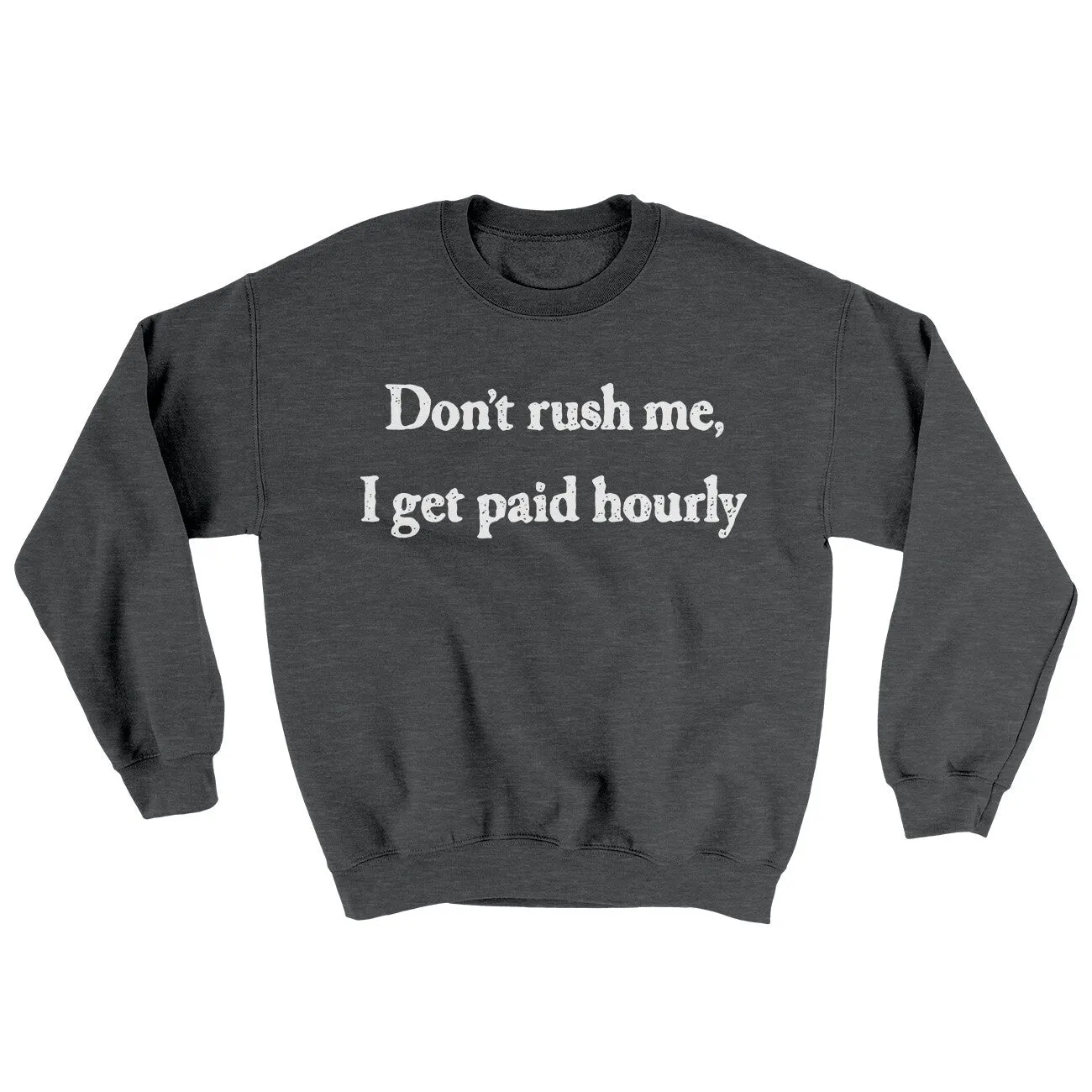 Dont Rush Me I Get Paid Hourly Ugly Sweater