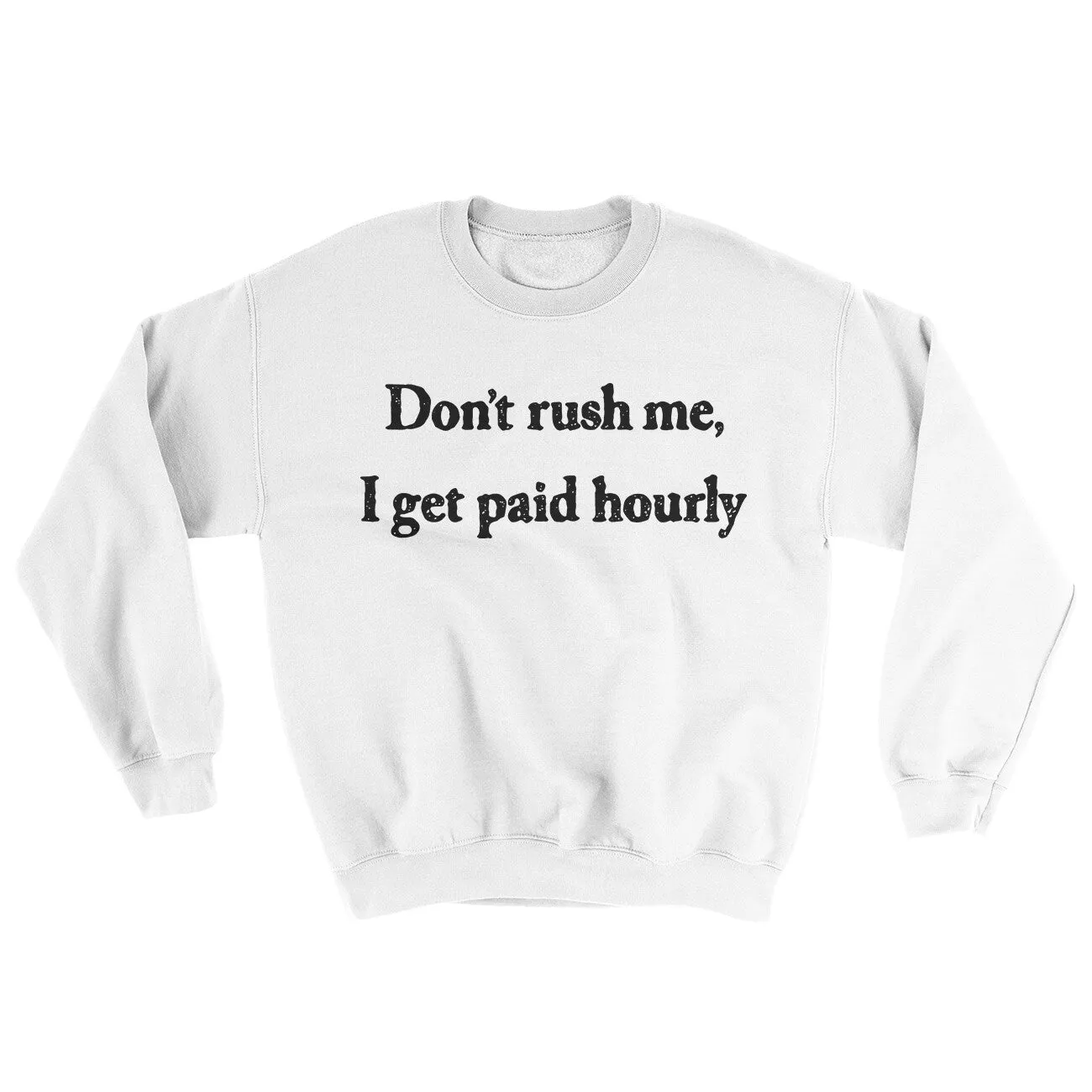Dont Rush Me I Get Paid Hourly Ugly Sweater