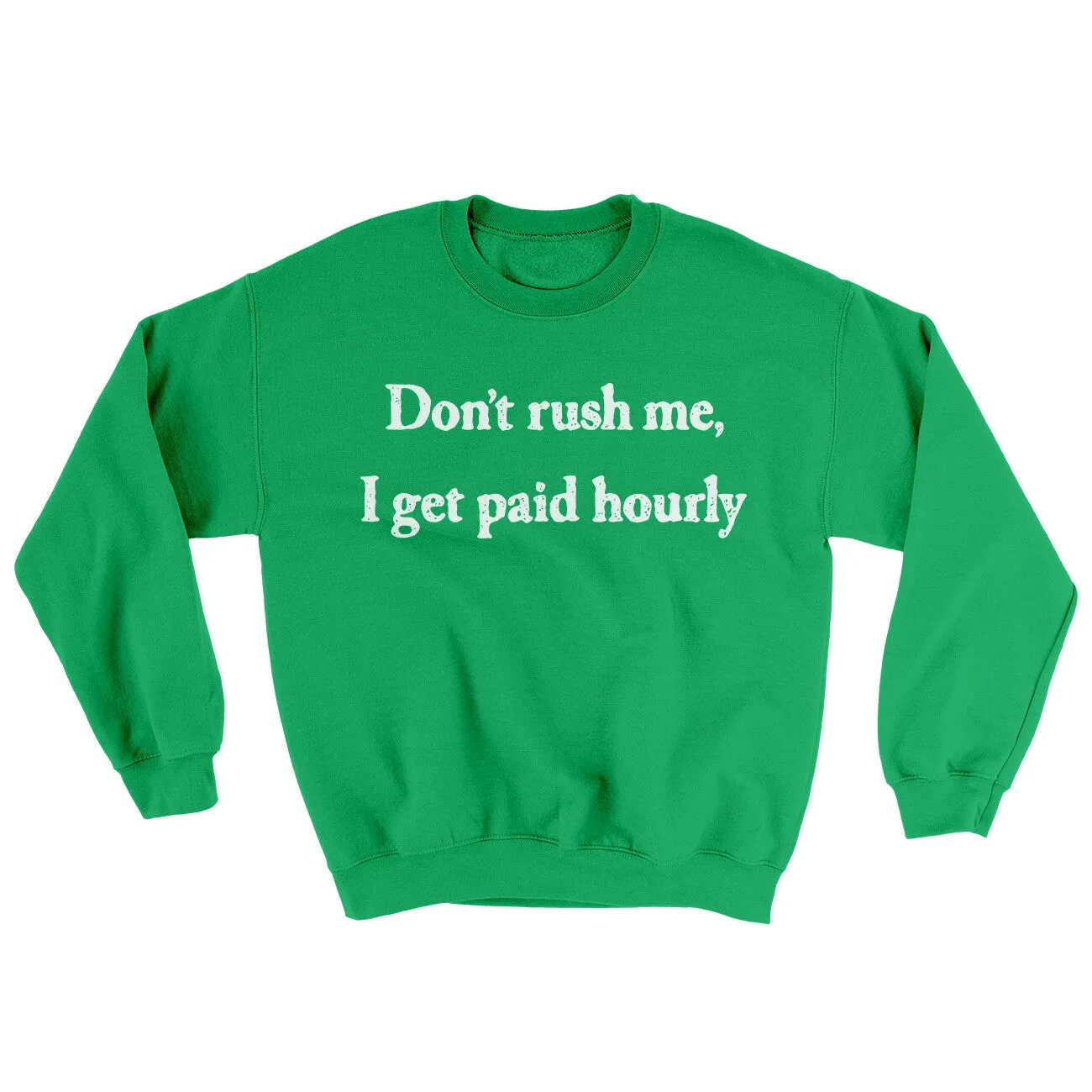 Dont Rush Me I Get Paid Hourly Ugly Sweater