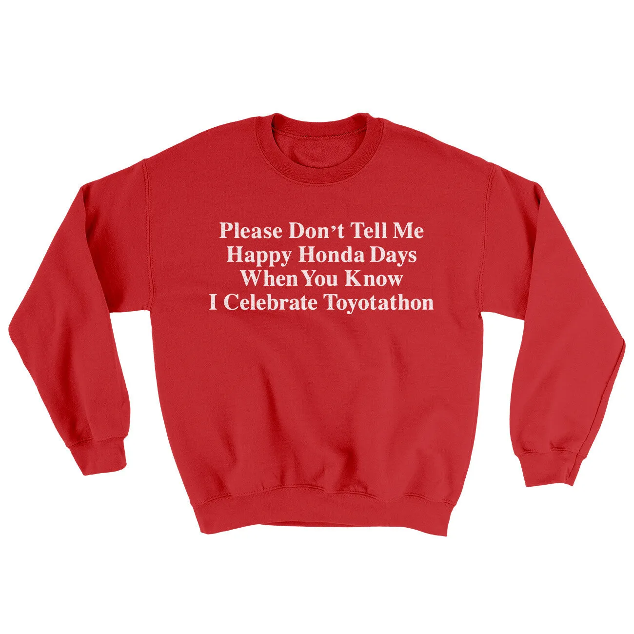 Dont Tell Me Happy Honda Days I Celebrate Toyotathon Ugly Sweater
