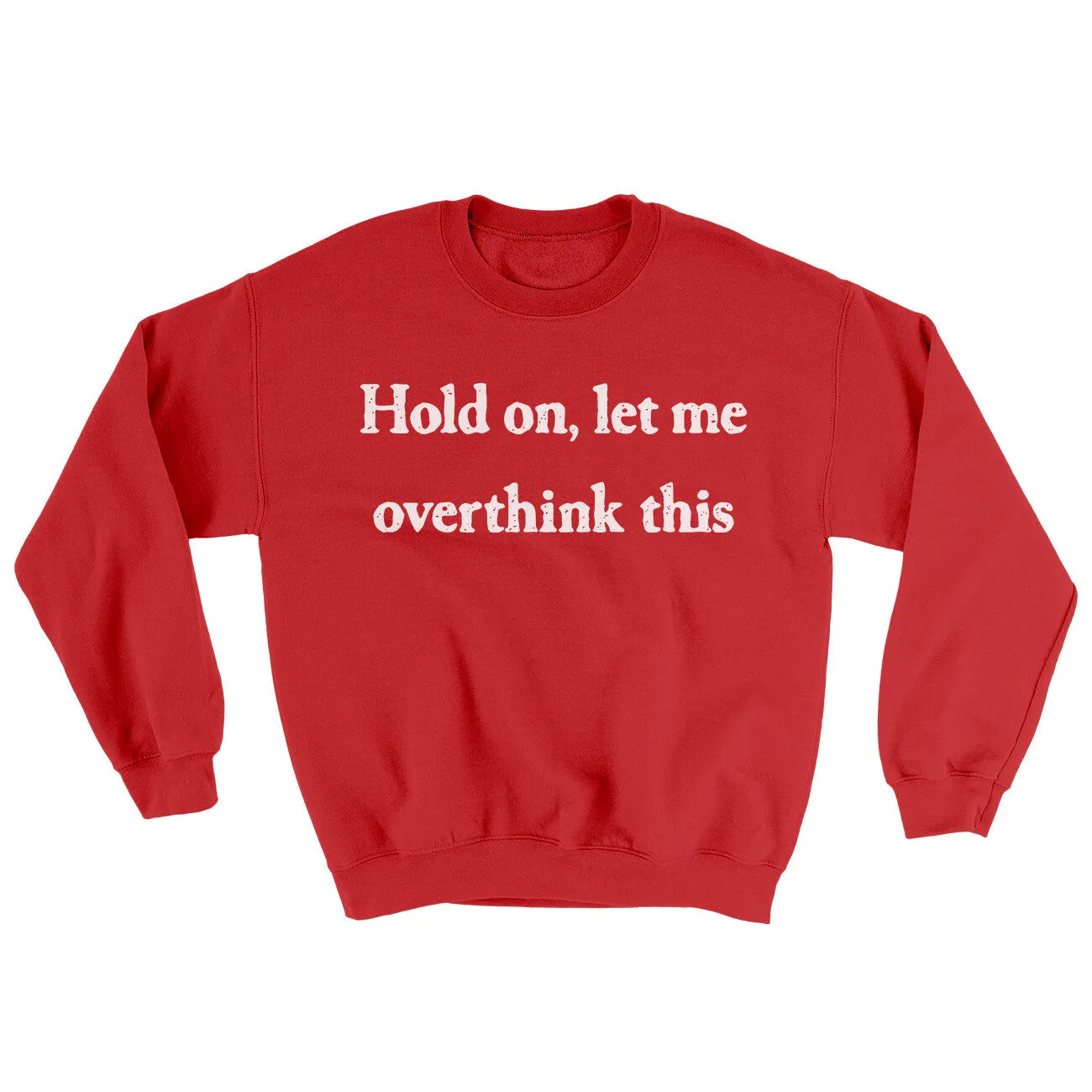Hold On Let Me Overthink This Ugly Sweater